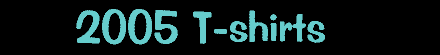 2005 T-shirts