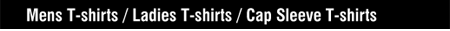 Mens T-shirts / Ladies T-shirts / Cap Sleeve T-shirts